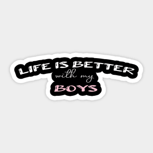 life is better with my boys:funny mom , gift for mom, mom of boys Sticker